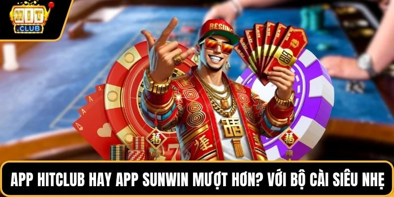 app hitclub hay app sunwin muot hon voi bo cai sieu nhe app hitclub hay app sunwin muot hon voi bo cai sieu nhe