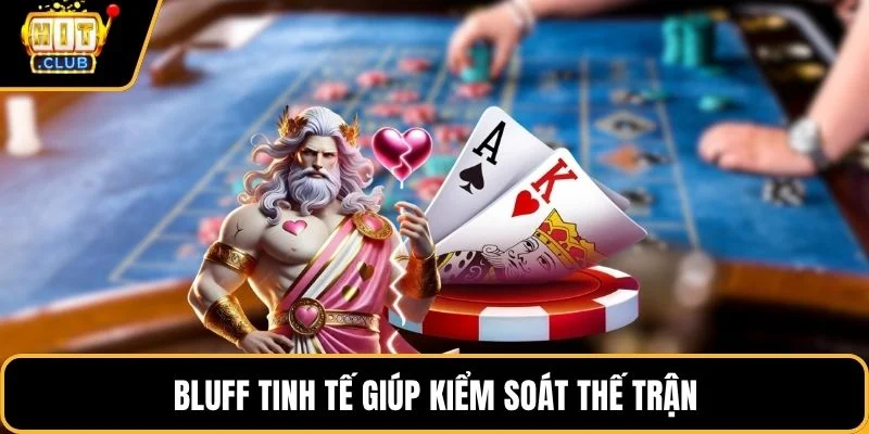 bluff tinh te giup kiem soat the tran