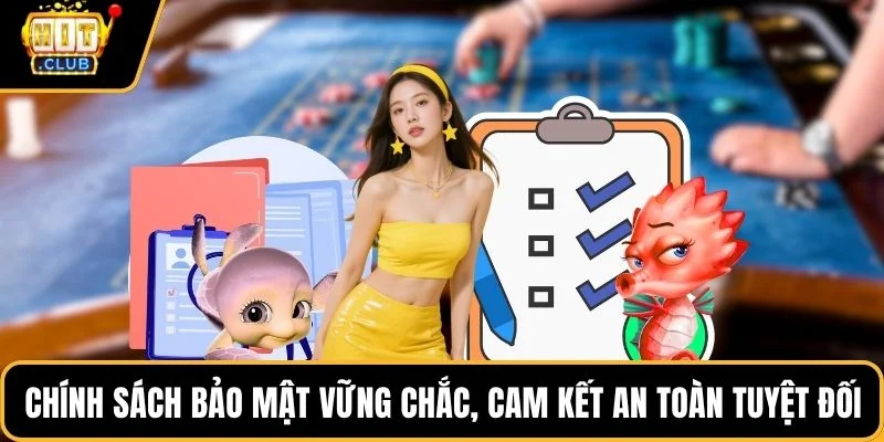 Chính sách bảo mật vững chắc, cam kết an toàn tuyệt đối