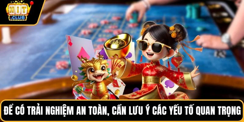 de co trai nghiem an toan can luu y cac yeu to quan trong Để có trải nghiệm an toàn, cần lưu ý các yếu tố quan trọng