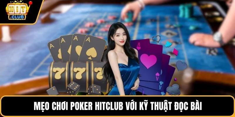 meo choi poker hitclub voi ky thuat doc bai