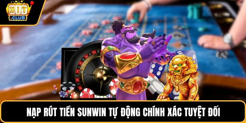 nap rut tien sunwin tu dong chinh xac tuyet doi nap rut tien sunwin tu dong chinh xac tuyet doi