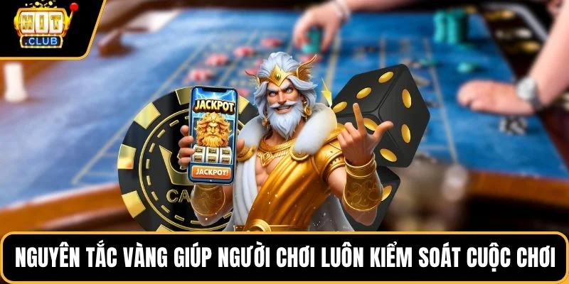 Nguyên tắc vàng giúp người chơi luôn kiểm soát cuộc chơi