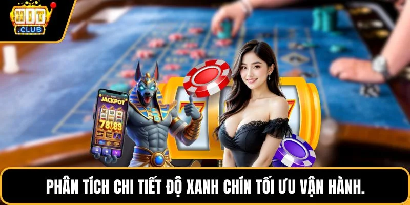 phan tich chi tiet do xanh chin toi uu van hanh phan tich chi tiet do xanh chin toi uu van hanh