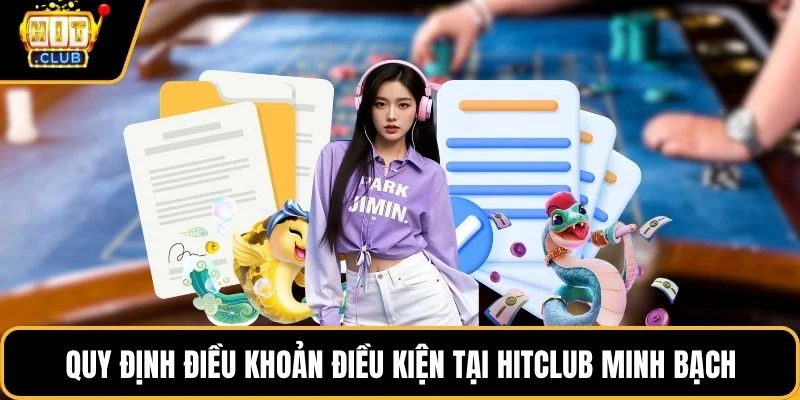 Quy định điều khoản điều kiện tại Hitclub minh bạch