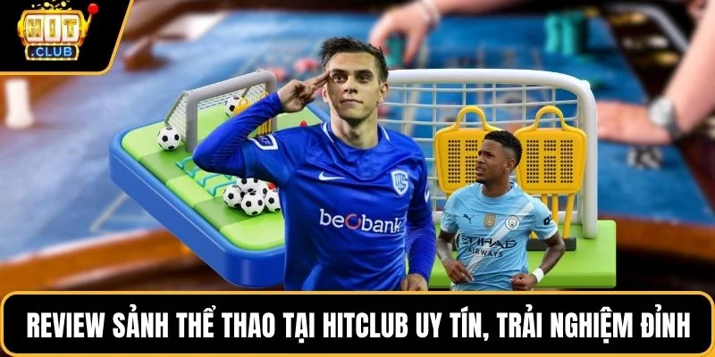 review sanh the thao tai hitclub uy tin trai nghiem dinh review sanh the thao tai hitclub uy tin trai nghiem dinh
