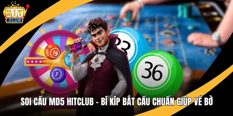 Soi Cầu MD5 Hitclub – Bí Kíp Bắt Cầu Chuẩn Giúp Về Bờ Soi Cầu MD5 Hitclub – Bí Kíp Bắt Cầu Chuẩn Giúp Về Bờ