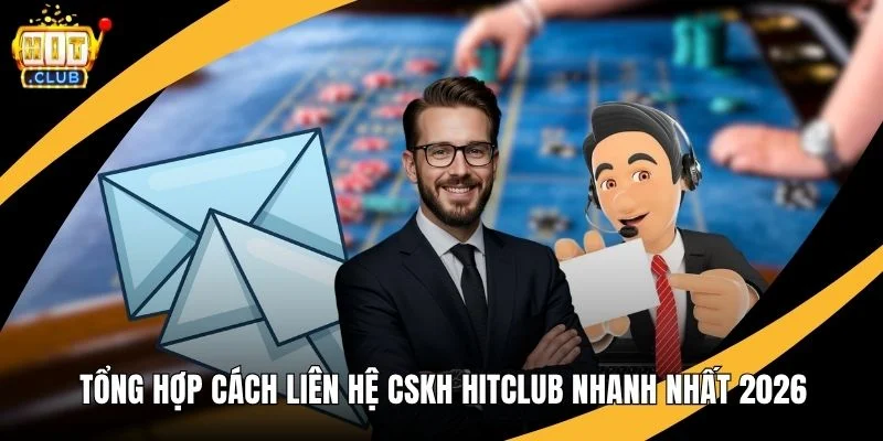 Tổng Hợp Cách Liên Hệ CSKH Hitclub Nhanh Nhất 2026 Tổng Hợp Cách Liên Hệ CSKH Hitclub Nhanh Nhất 2026
