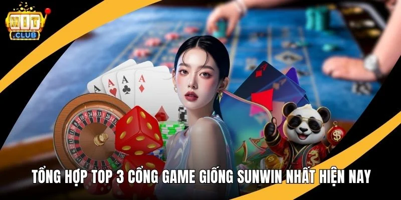 Tổng Hợp Top 3 Cổng Game Giống Hitclub Nhất Hiện Nay Tổng Hợp Top 3 Cổng Game Giống Hitclub Nhất Hiện Nay