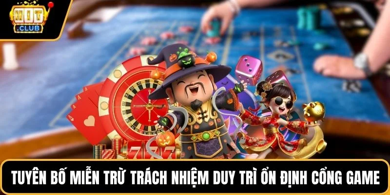 tuyen bo mien tru trach nhiem duy tri on dinh cong game Tuyên bố miễn trừ trách nhiệm duy trì ổn định cổng game